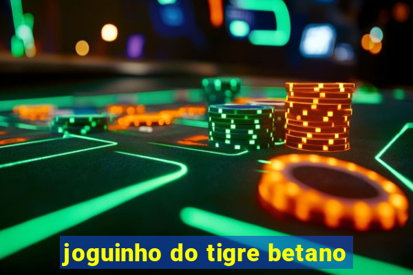 joguinho do tigre betano